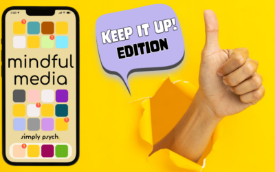 Mindful Media: Keep It Up! Edition