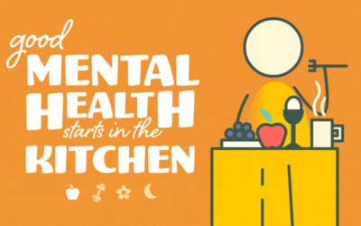 Good Mental Health Starts in the Kitchen